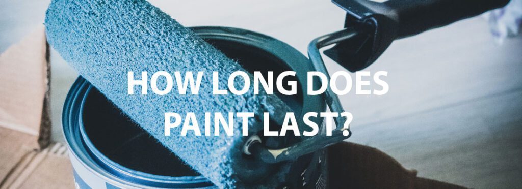 How Long Does Paint Last?
