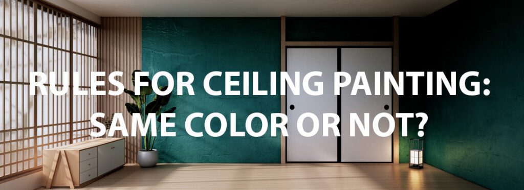 Rules for Ceiling Painting: Same Color As Walls or Not?