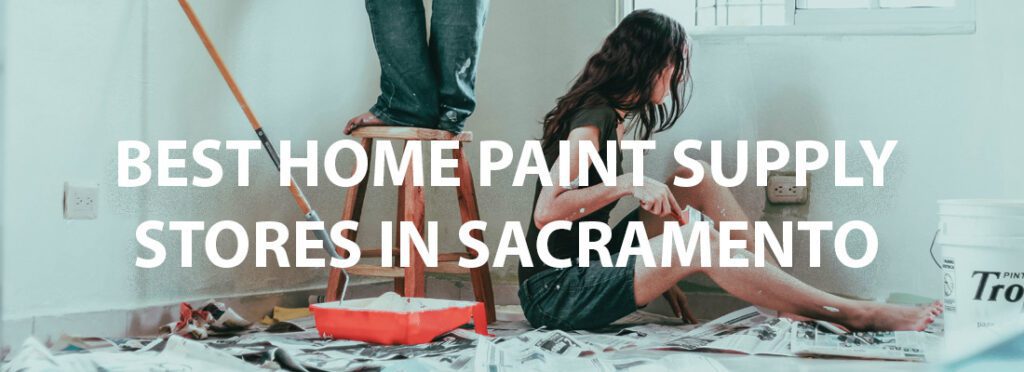 Best Home Paint Supply Stores in Sacramento