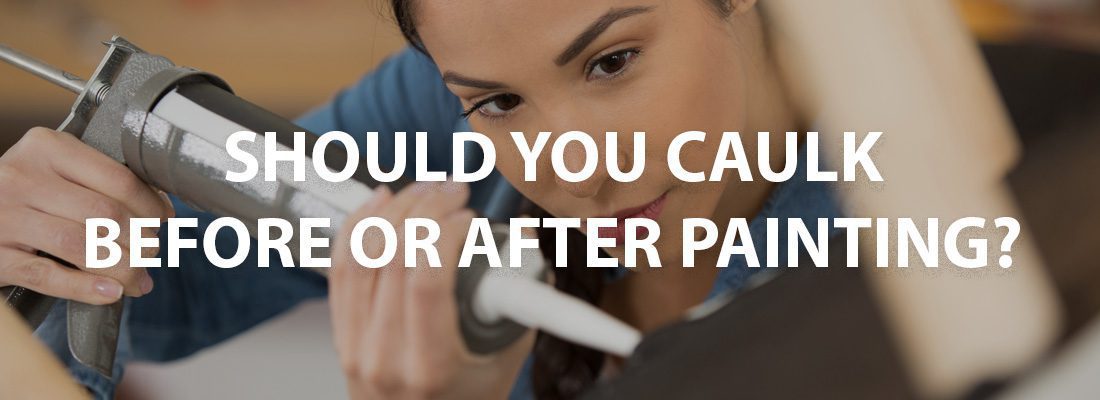 Should You Caulk Before or After Painting? How and When to Caulk