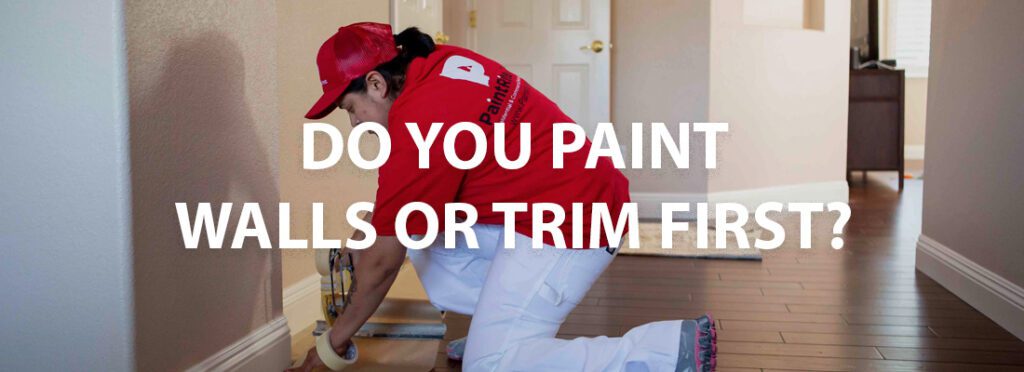 Do You Paint Walls or Trim First?
